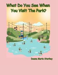 What Do You See When You Visit The Park?