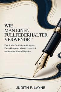 Wie Man Einen Füllfederhalter Verwendet