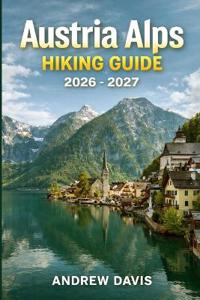 Austria Alps Hiking Guide 2026 - 2027