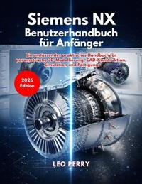 Siemens NX Benutzerhandbuch für Anfänger