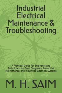 Saim, M: Industrial Electrical Maintenance & Troubleshooting