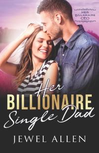 Her Billionaire Single Dad