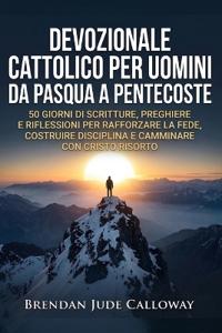 Devozionale Cattolico per Uomini da Pasqua a Pentecoste
