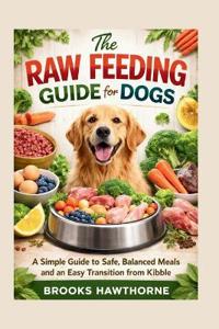 The RAW FEEDING GUIDE for DOGS