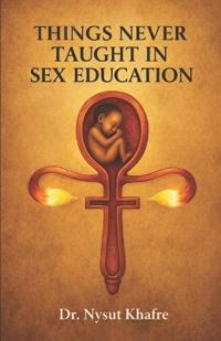 Things Never Taught In Sex Education