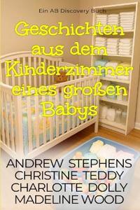 Geschichten aus dem Kinderzimmer eines großen Babys