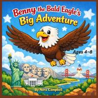 Benny The Bald Eagle's Big Adventure
