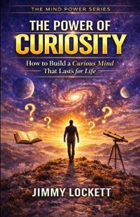 The Power of Curiosity