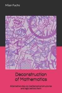 Deconstruction of Mathematics