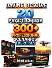 DaVinci Resolve 20 Practice Lab 300+ Professional Scenarios Excercises