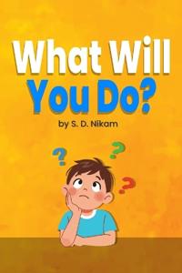 What Will You Do?