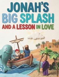 Jonah's Big Splash and a Lesson in Love