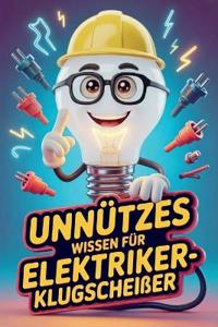 Unnützes Wissen für Elektriker Klugscheißer