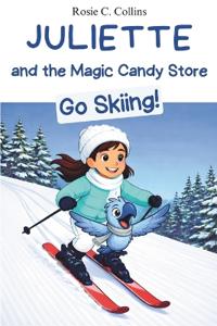 Juliette and the Magic Candy Store Go Skiing!