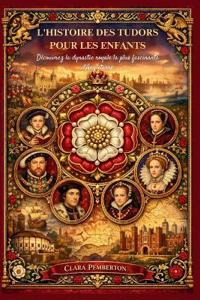 L'Histoire Des Tudors Pour Les Enfants