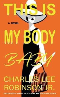 Robinson Jr., C: This is My Body Baby