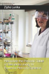Memorize the Periodic Table of Elements Using 10 Powerful Memory Systems