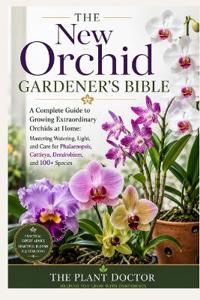 The New Orchid Gardener's Bible