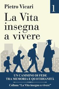 La vita insegna a vivere - Volume 1