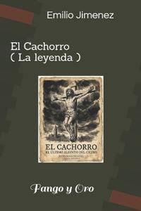El Cachorro ( La leyenda )