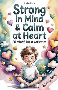Lins, L: Strong in Mind & Calm at Heart - Self-Regulation To