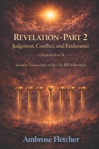 Revelation - Part 2 Judgment, Conflict, and Endurance Chapters 8 to 14