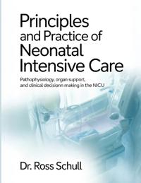 Principles and Practice of Neonatal Intensive Care