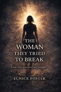 The Woman They Tried to Break