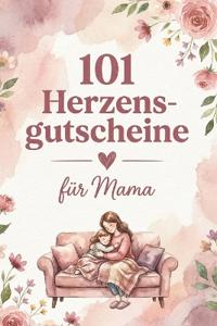 101 Herzensgutscheine für Mama
