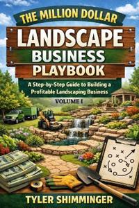 The Million Dollar Landscape Business Playbook
