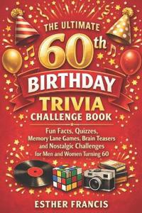 The Ultimate 60th Birthday Trivia Challenge Book