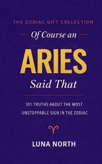 Of Course an Aries Said That