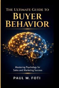 The Ultimate Guide to Buyer Behavior
