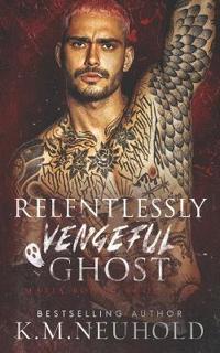 Relentlessly Vengeful Ghost