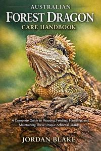 Australian Forest Dragon Care Handbook
