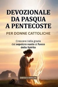 Devozionale Da Pasqua A Pentecoste Per Donne Cattoliche