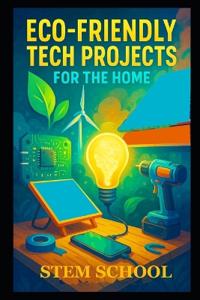 Eco-Friendly Tech Projects for the Home