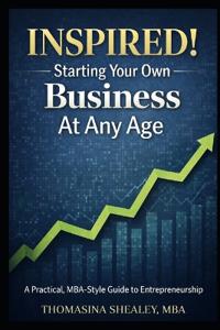 Inspired! Starting Your Own Business At Any Age