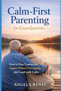 Calm-First Parenting for Grandparents