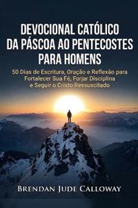 Devocional Católico da Páscoa ao Pentecostes para Homens
