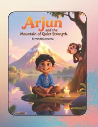 "Arjun and the Mountain of Quiet Strength"