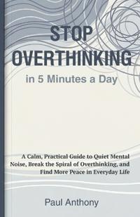 Stop Overthinking in 5 Minutes a Day
