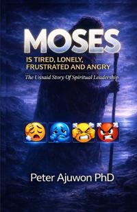 Moses is Tired, Lonely, Frustrated, and Angry