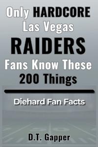 Only HARDCORE Las Vegas Raiders Fans Know These 200 Things