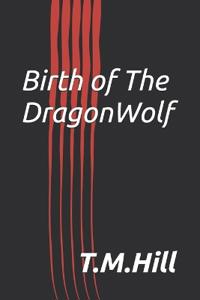 Birth of the Dragonwolf