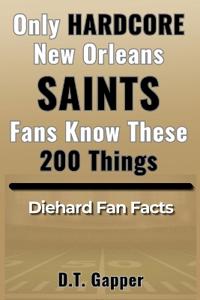 Only HARDCORE New Orleans Saints Fans Know These 200 Things