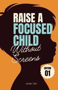 Raise a Focused Child Without Screens