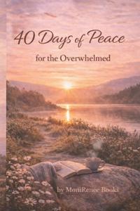 40 Days of Peace for the Overwhelmed