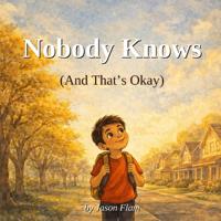 Nobody Knows (And That's Okay)