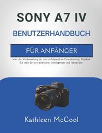 Sony A7 IV Benutzerhandbuch Für Anfänger